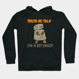 Truth Be Told I'm A bit Crazy Hoodie